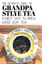 The Ultimate Grandpa Style Tea Guide: Leaf Selection, Refills, and Dos and Don'ts