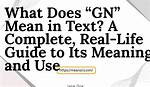 What Does 'Gn' Mean? the Real Story Behind the Text Slang and the Multibillion-Dollar Tech Brand