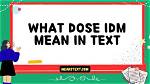 What Does Idm Mean in Text? the Everyday Slang Mistake Confusing Texters